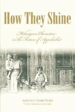 How They Shine: Melungeon Characters in the Fiction of Appalachia - Brake, Katherine Vande