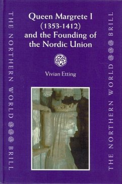 Queen Margrete I (1353-1412) and the Founding of the Nordic Union - Etting, Vivian