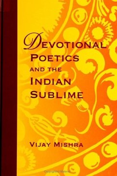 Devotional Poetics and the Indian Sublime - Mishra, Vijay