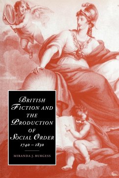 British Fiction and the Production of Social Order, 1740 1830 - Burgess, Miranda J.