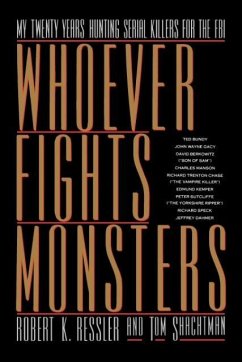 Whoever Fights Monsters - Ressler, Robert K; Shachtman, Tom