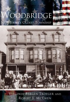 Woodbridge:: New Jersey's Oldest Township - Troeger, Virginia Bergen; McEwen, Robert J.