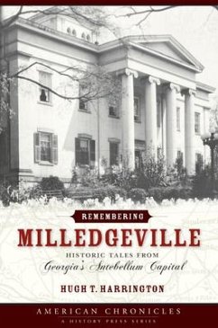 Remembering Milledgeville: Historic Tales from Georgia's Antebellum Capital - Harrington, Hugh T.