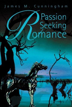 Passion Seeking Romance - Cunningham, James M.