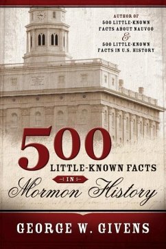500 Little Known Facts in Mormon History - Givens, George W