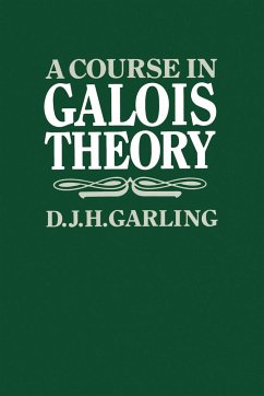 A Course in Galois Theory - Garling, D. J. H.