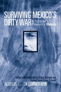Surviving Mexico's Dirty War: A Political Prisoner's Memoir - Ulloa Bornemann, Alberto
