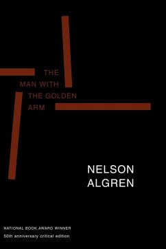 The Man with the Golden Arm (50th Anniversary Edition): 50th Anniversary Critical Edition - Algren, Nelson