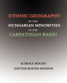 Ethnic Geography of the Hungarian Minorities in the Carpathian Basin