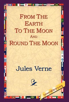 From the Earth to the Moon and Round the Moon - Verne, Jules