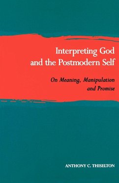 Interpreting God and the Postmodern Self - Thiselton, Anthony C.