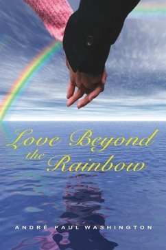 Love Beyond the Rainbow - Washington, Andre Paul