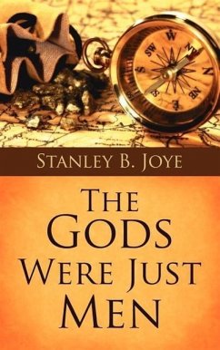 The Gods Were Just Men - Joye, Stanley B.