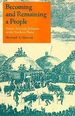 Becoming and Remaining a People: Native American Religions on the Northern Plains - Harrod, Howard L.