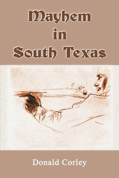 Mayhem in South Texas - Corley, Donald