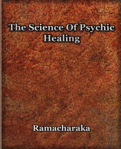 The Science Of Psychic Healing - Ramacharaka, Yogi