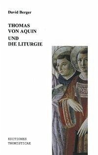 Thomas von Aquin und die Liturgie - Berger, David