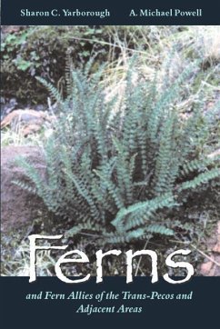 Ferns and Fern Allies of the Trans-Pecos and Adjacent Areas - Yarborough, Sharon C; Powell, A Michael