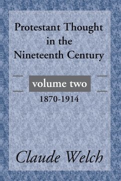 Protestant Thought in the Nineteenth Century, Volume 2 - Welch, Claude