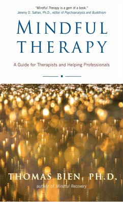 Mindful Therapy: A Guide for Therapists and Helping Professionals - Bien, Thomas