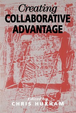 Creating Collaborative Advantage - Huxham, Chris (ed.)