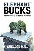 Elephant Bucks: An Insider's Guide to Writing for TV Sitcoms