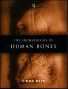 The Archaeology of Human Bones - Mays, Simon