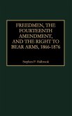 Freedmen, the Fourteenth Amendment, and the Right to Bear Arms, 1866-1876