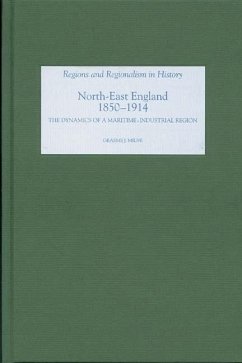 North East England, 1850-1914: The Dynamics of a Maritime-Industrial Region - Milne, Graeme J.