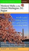 Weekend Walks in the Historic Washington D. C. Region: 38 Self-Guided Tour in the Capital and Five Surrounding States