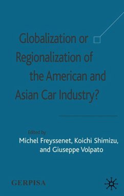 Globalization or Regionalization of the American and Asian Car Industry? - Freyssenet, Michel