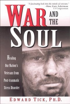 War and the Soul: Healing Our Nation's Veterans from Post-Tramatic Stress Disorder - Tick, Edward