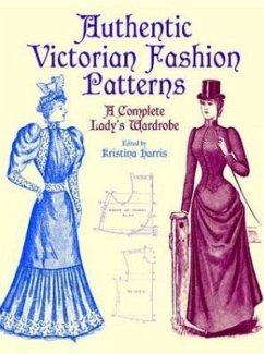 Authentic Victorian Fashion Patterns: A Complete Lady's Wardrobe - Harris, Michael