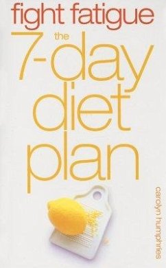 Fight Fatigue: The 7-Day Diet Plan - Humphries, Carolyn