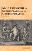 Male Friendship in Shakespeare and his Contemporaries