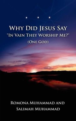 Why Did Jesus Say &quote;In Vain They Worship Me?&quote; (One God)