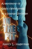 In The Pit: A testimony of God's faithfulness to a bipolar Christian