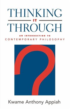 Thinking It Through - Appiah, Kwame Anthony (Laurance S. Rockefeller University Professor