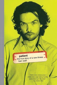 Patient: The True Story of a Rare Illness - Watt, Ben