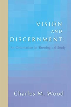 Vision and Discernment: An Orientation in Theological Study - Wood, Charles M.