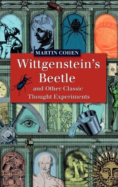 Wittgenstein's Beetle and Other Classic Thought Experiments - Cohen, Martin