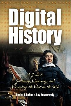 Digital History - Cohen, Daniel; Rosenzweig, Roy