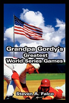 Grandpa Gordy's Greatest World Series Games - Falco, Steven A.