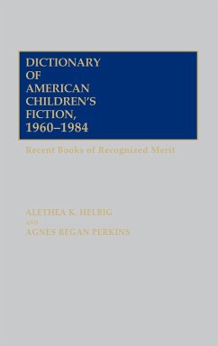 Dictionary of American Children's Fiction, 1960-1984 - Helbig, Alethea; Helbig, Althea K.; Perkins, Agnes R.