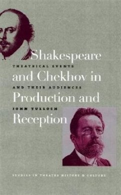 Shakespeare and Chekhov in Production and Reception: Theatrical Events and Their Audiences - Tulloch, John