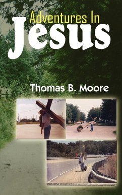 Adventures In Jesus - Moore, Thomas B.