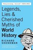 Legends, Lies & Cherished Myths of World History