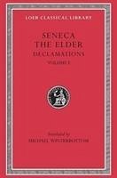 Declamations, Volume I - Seneca the Elder