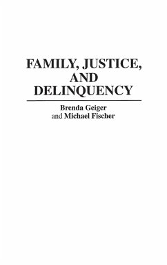 Family, Justice, and Delinquency - Fischer, Michael; Geiger, Brenda