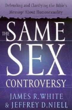 The Same Sex Controversy - White, James R.; Niell, Jeffrey D.